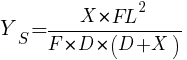 Y_S=X*FL^2/F*D*(D+X)